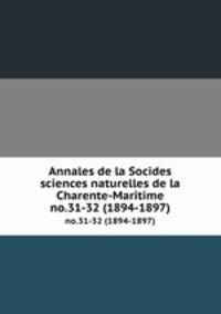 Annales de la Socides sciences naturelles de la Charente-Maritime. no.31-32 (1894-1897)