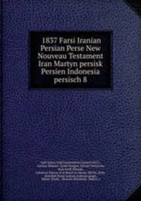 1837 Farsi Iranian Persian Perse New Nouveau Testament Iran Martyn persisk Persien Indonesia persisch 8