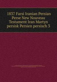 1837 Farsi Iranian Persian Perse New Nouveau Testament Iran Martyn persisk Persien persisch 3