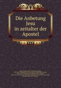 Die Anbetung Jesu in zeitalter der Apostel
