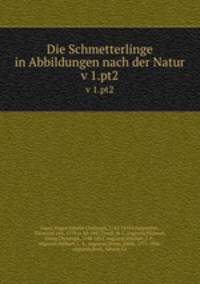 Die Schmetterlinge in Abbildungen nach der Natur. v 1.pt2