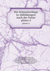 Die Schmetterlinge in Abbildungen nach der Natur. plates 4