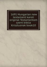 1691 Hungarian new testament karoli original Testamentom szent biblia Krisztusnak book10