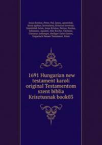 1691 Hungarian new testament karoli original Testamentom szent biblia Krisztusnak book03