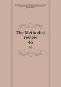 The Methodist review. 46