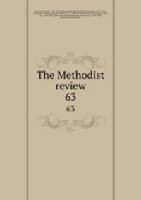 The Methodist review. 63