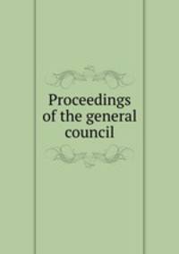 Proceedings of the general council
