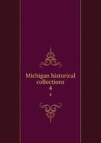 Michigan historical collections. 4