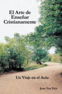 El Arte de Ensenar Cristianamente. Un Viaje En El Aula