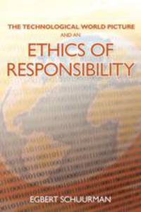 The Technological World Picture and an Ethics of Responsibility. Struggles in the Ethics of Technology