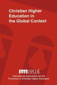 Christian Higher Education in the Global Context. Implications for Curriculum, Pedagogy, and Administration