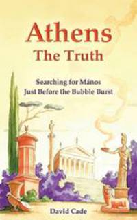 Athens - The Truth. Searching for Manos, Just Before the Bubble Burst.
