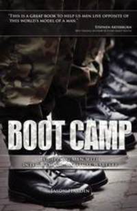 Boot Camp. Equipping Men with Integrity for Spiritual Warfare