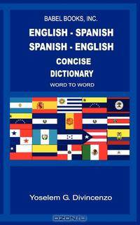 English-Spanish/Spanish-English Concise Dictionary- Word to Word
