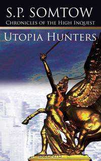 Chronicles of the High Inquest. Utopia Hunters