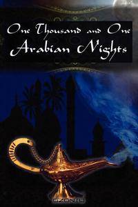 One Thousand and One Arabian Nights. The Arabian Nights Entertainments