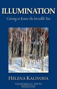 Illumination, Getting to Know the Invisible You (Purposeful Mind Series - Book Two)