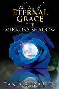 The Tier of Eternal Grace. The Mirrors Shadow