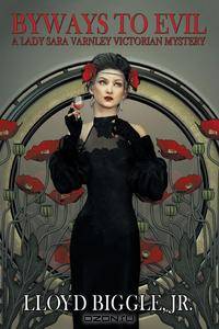Byways to Evil. A Lady Sara Varnley Victorian Mystery