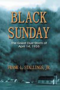 Black Sunday. The Great Dust Storm of April 14, 1935