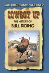 Cowboy Up!. The History of Bull Riding