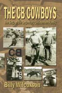 The CB Cowboys. The Saga of the Legendary Christensen Family