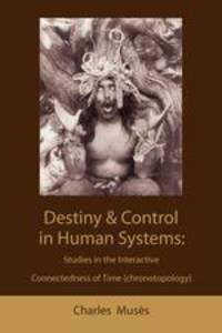 Destiny and control in human systems. studies in the interactive connectedness of time (chronotopology)
