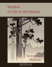 Walden or Life in the woods