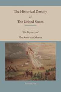 The Historical Destiny of the United States. The Mystery of the American Money