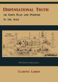 Dispensational Truth [with Full Size Illustrations], or God