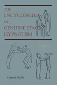The Encyclopedia of Genuine Stage Hypnotism. For Magicians Only