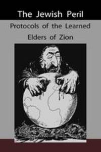The Jewish Peril. Protocols of the Learned Elders of Zion