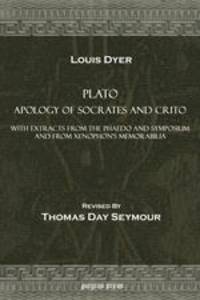 Plato Apology of Socrates and Crito, With Extracts from the Phaedo and Symposium and from Xenophon