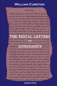 The Festal Letters of Athanasius discovered in an Ancient Syriac Version and edited by William Cureton