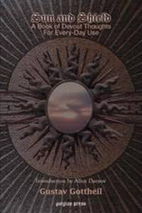 Sun and Shield. A Book of Devout Thoughts for Every-day Use based on Jewish, Pagan, Christian, Islamic and Modern literary texts