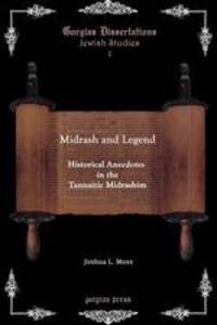 Midrash and Legend. Historical Anecdotes in the Tannaitic Midrashim