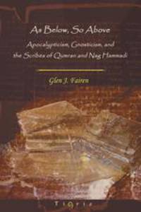 As Below, So Above. Apocalypticism, Gnosticism and the Scribes of Qumran and Nag Hammadi