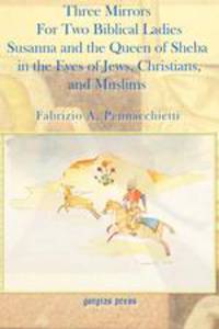 Three Mirrors for Two Biblical Ladies. The Queen of Sheba and Susanna in the Eyes of Jews, Christians, and Muslims