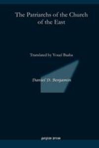 The Patriarchs of the Church of the East. Translated by Youel Baaba