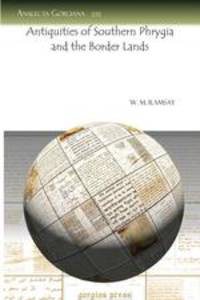 Antiquities of Southern Phrygia and the Border Lands