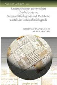 Untersuchungen Zur Syrischen Uberlieferung Der Siebenschlaferlegende Und Die Alteste Gestalt Der Siebenschlaferlegende