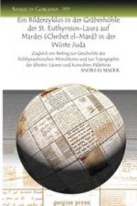 Ein Bilderzyklus in Der Graberhohle Der St. Euthymios-Laura Auf Mardes (Chribet El-Mard) in Der Wuste Juda