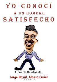 Yo Conoci a Un Hombre Satisfecho