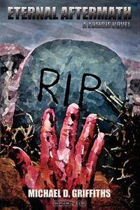 Eternal Aftermath. A Zombie Novel