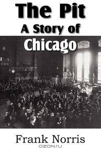 The Pit. a Story of Chicago