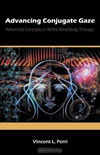 Advancing Conjugate Gaze. Advanced Concepts in Reflex Mind-Body Therapy