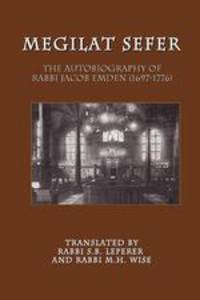 Megilat Sefer. The Autobiography of Rabbi Jacob Emden (1697-1776)