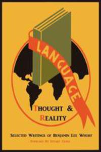 Language, Thought, and Reality. Selected Writings of Benjamin Lee Whorf