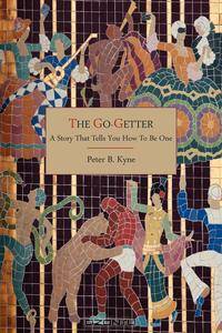 The Go-Getter. A Story That Tells You How To Be One