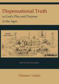 Dispensational Truth [with Full Size Illustrations], or God
